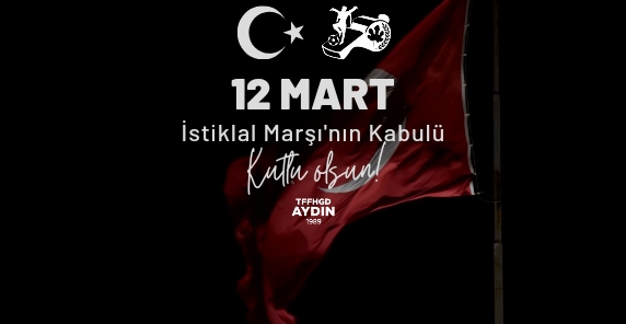 İSTİKLAL MARŞIMIZI SAYGIYLA ANIYORUZ