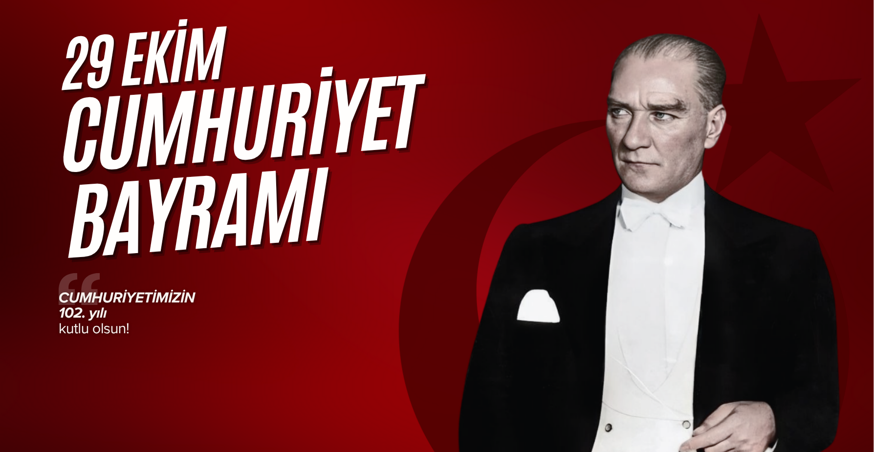  Cumhuriyetimizin 102. Yılı Kutlu Olsun